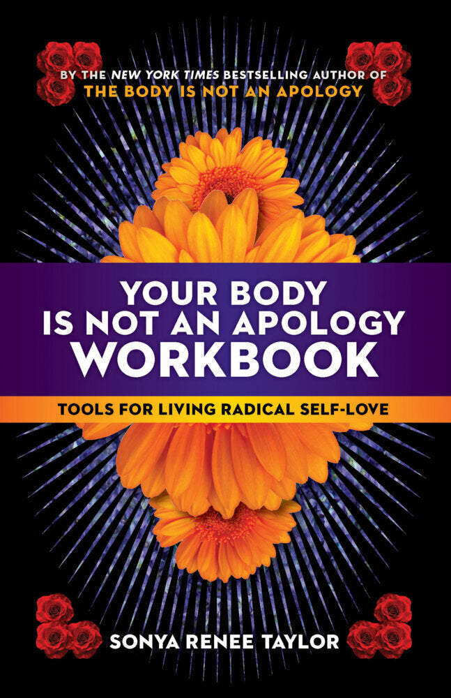 Your Body Is Not an Apology Workbook (Sonya Renee Taylor)