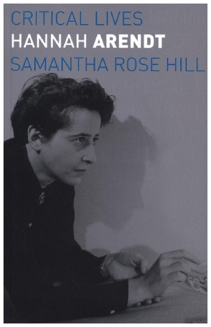 Hannah Arendt (Samantha Rose Hill)