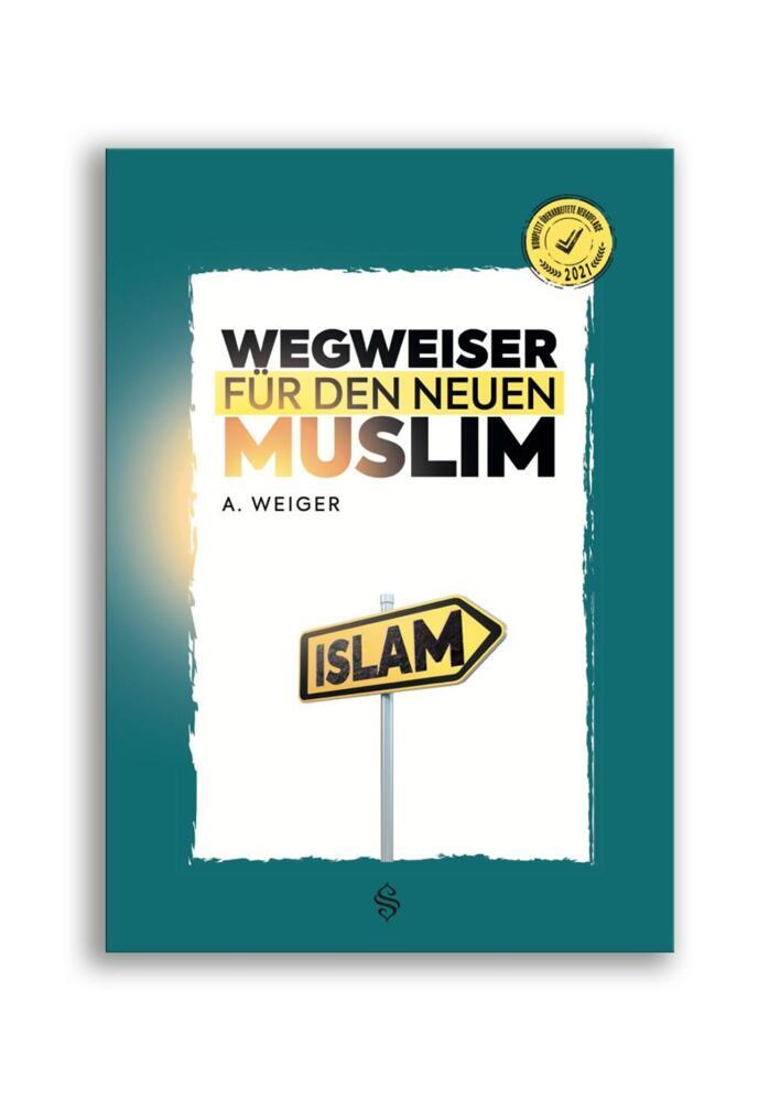 Wegweiser Für Den Neuen Muslim (Ali Ihsan Weiger)