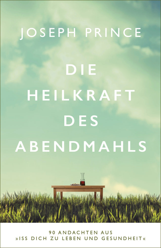 Die Heilkraft des Abendmahls (Joseph Prince)