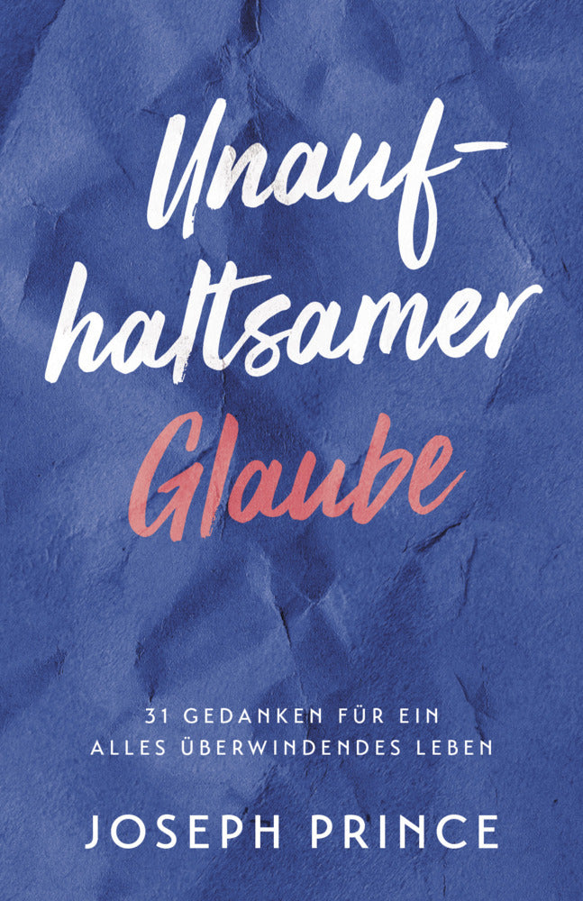 Unaufhaltsamer Glaube (Joseph Prince)