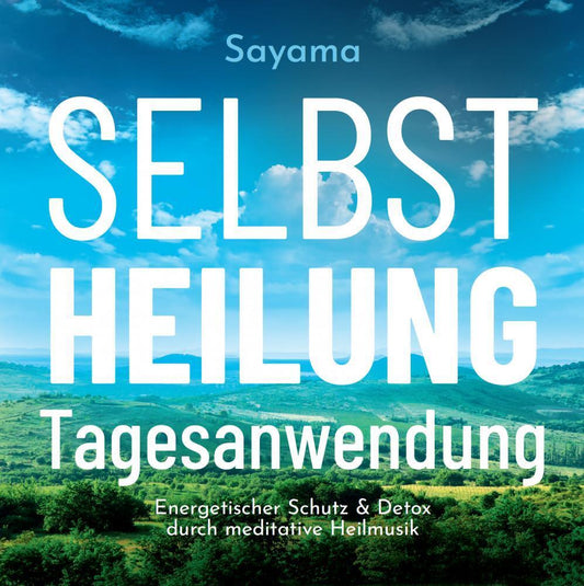 Selbstheilung Tagesanwendung, 1 Audio-CD (Sayama)