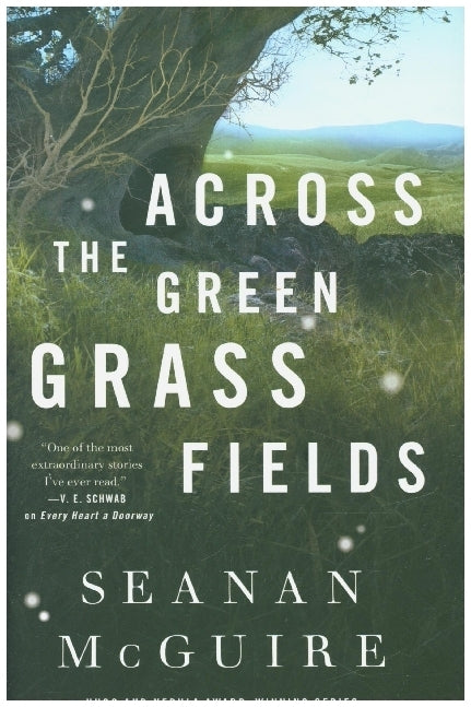 Across The Green Grass Fields (Seanan Mcguire)