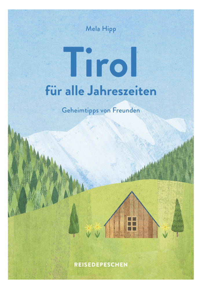 Reisehandbuch Tirol für alle Jahreszeiten (Mela Hipp)