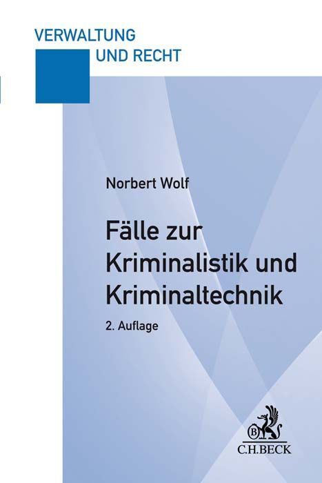 Fälle zur Kriminalistik und Kriminaltechnik (Norbert Wolf)