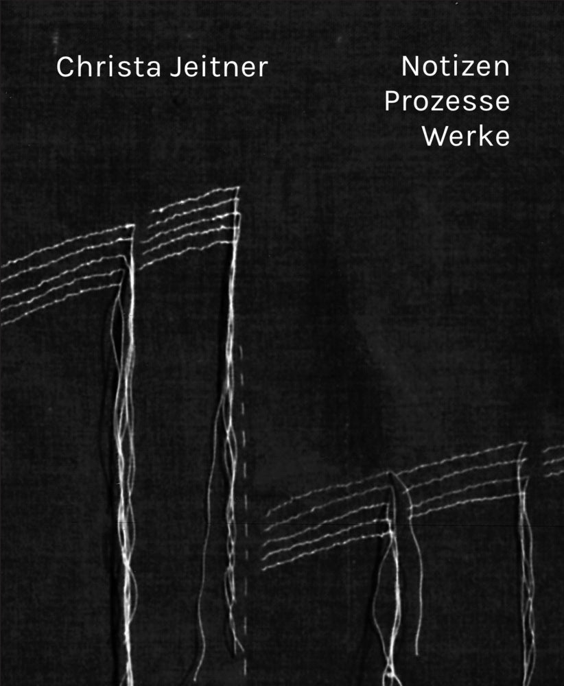 Notizen. Prozesse. Werke (Christa Jeitner)