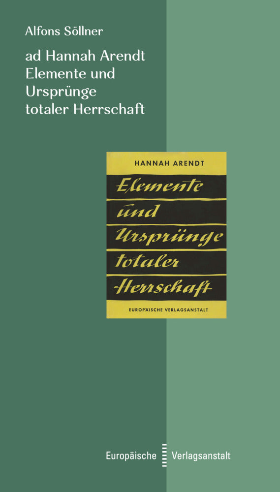 ad Hannah Arendt. Elemente und Ursprünge totaler Herrschaft (Alfons Söllner)