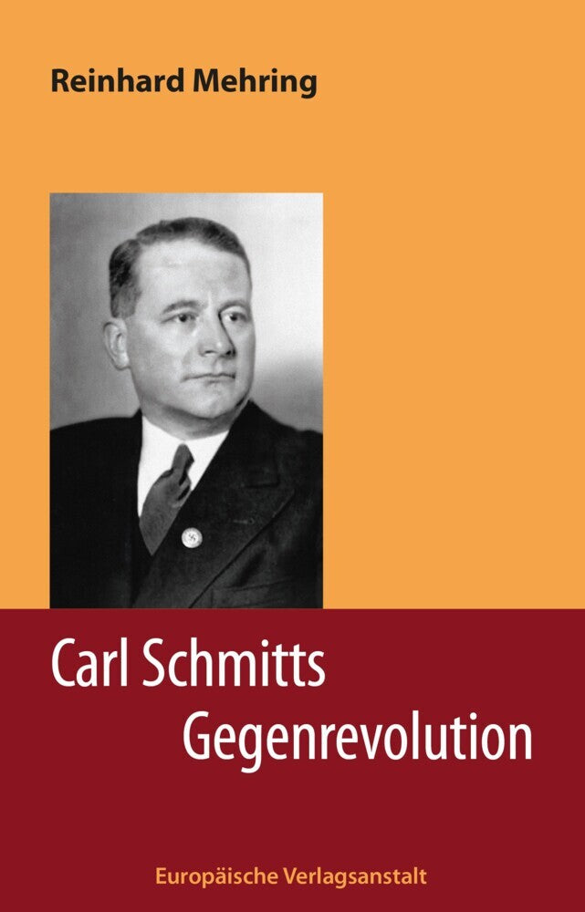 Carl Schmitts Gegenrevolution (Reinhard Mehring)