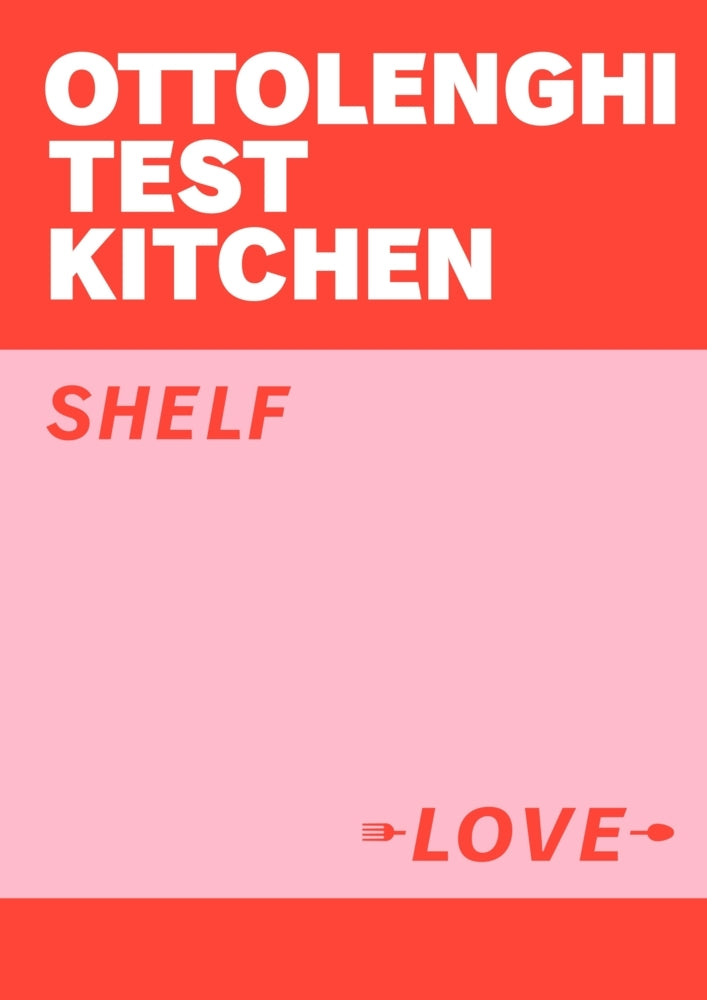Ottolenghi Test Kitchen: Shelf Love (Yotam Ottolenghi)