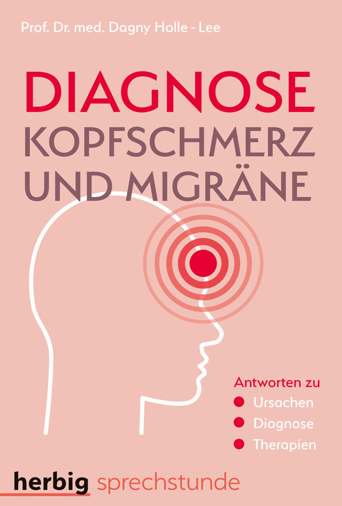 Diagnose Kopfschmerz und Migräne (Dagny Holle-Lee)