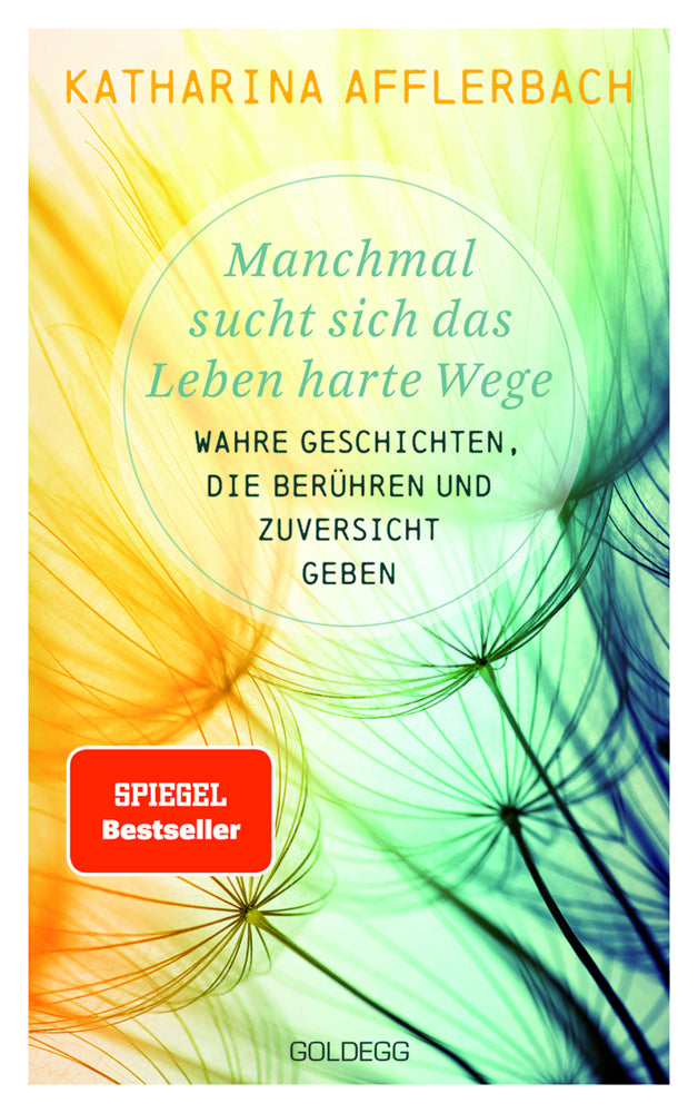 Manchmal sucht sich das Leben harte Wege. SPIEGEL-BESTSELLER. Wahre Geschichten, die berühren und Zuversicht geben. Von der Suche nach neuem Lebensmut: Wie Sie eine Lebenskrise meistern und Schicksalsschläge überwinden (Katharina Afflerbach)