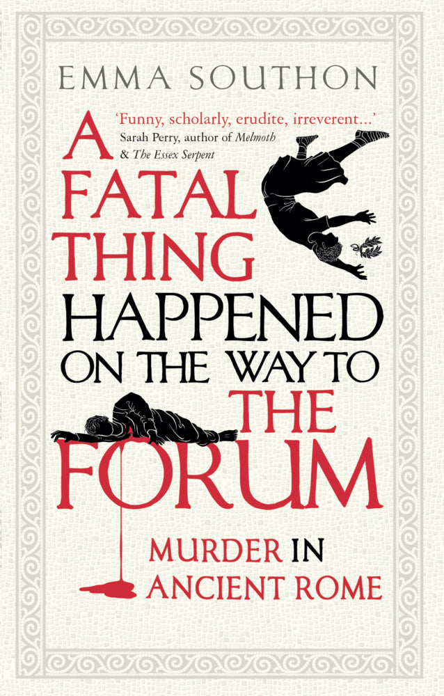 A Fatal Thing Happened on the Way to the Forum (Emma Southon)