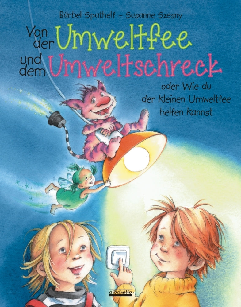 Von der Umweltfee und dem Umweltschreck (Bärbel Spathelf)