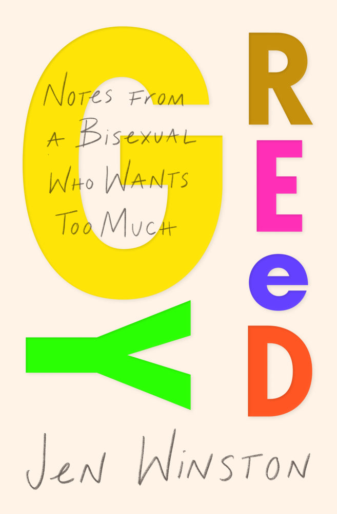 Greedy: Notes from a Bisexual Who Wants Too Much (Jen Winston)