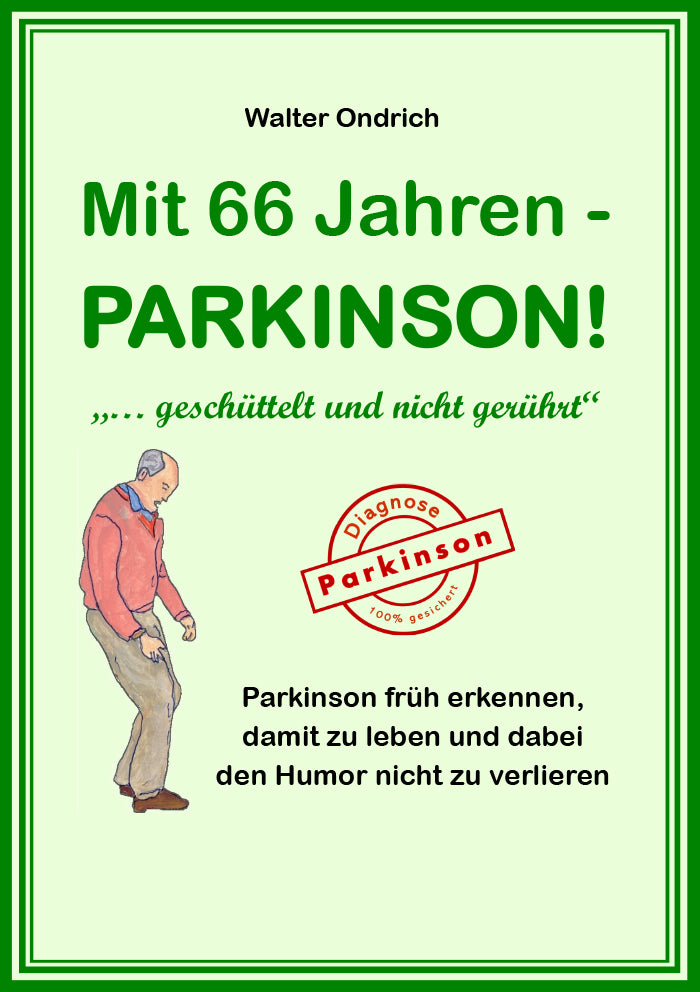 Mit 66 Jahren - PARKINSON! (Walter Ondrich)