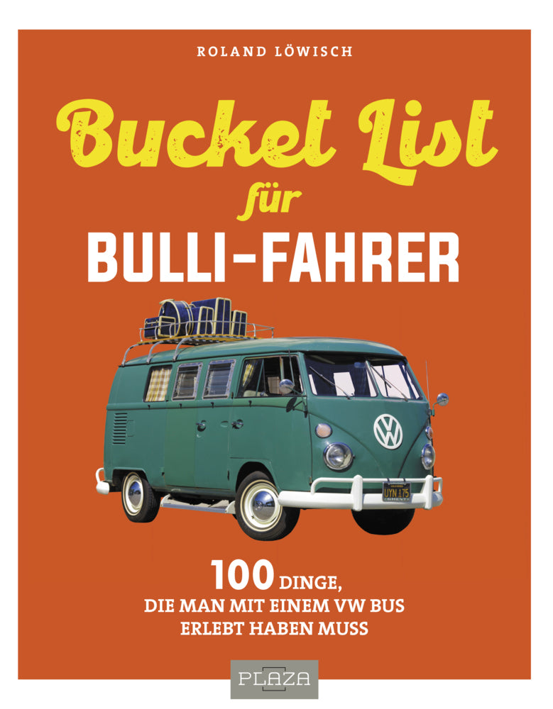 Die Bucket-List für Bulli-Fahrer (Roland Löwisch)