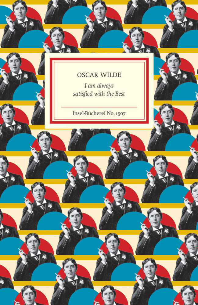 I am always satisfied with the Best (Oscar Wilde)