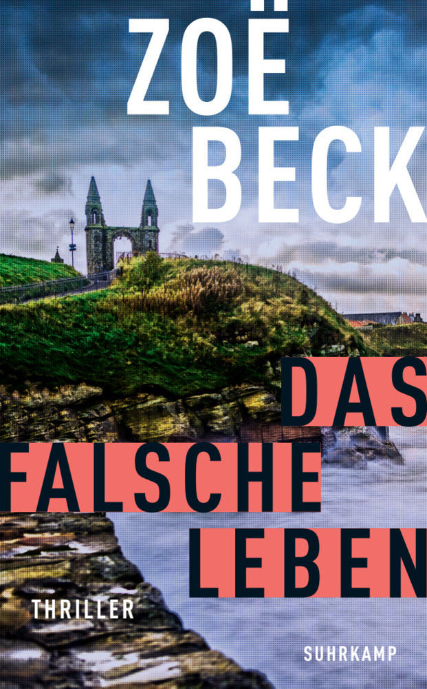 Das falsche Leben - Thriller (Schottland-Reihe 1) (Zoë Beck)