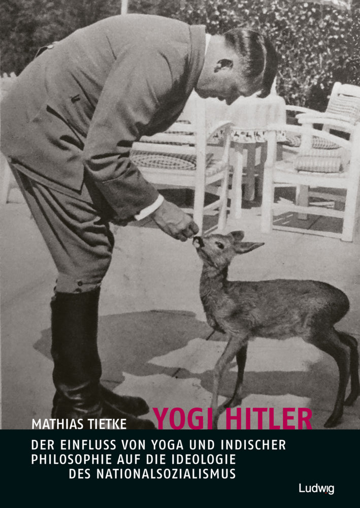 Yogi Hitler - Der Einfluss von Yoga und indischer Philosophie auf die Ideologie des Nationalsozialismus (Mathias Tietke)