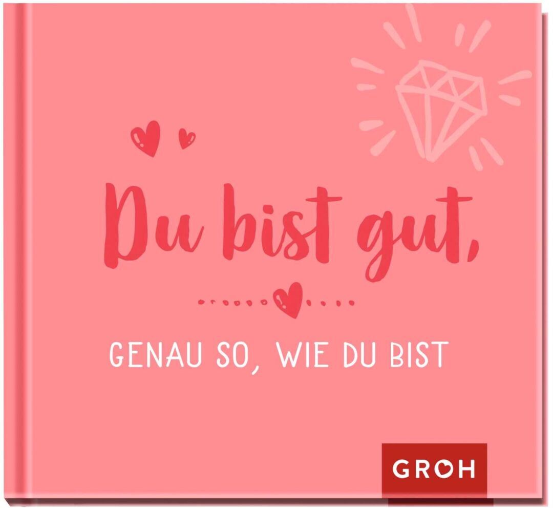 Du bist gut, genau so, wie du bist (Groh Verlag)