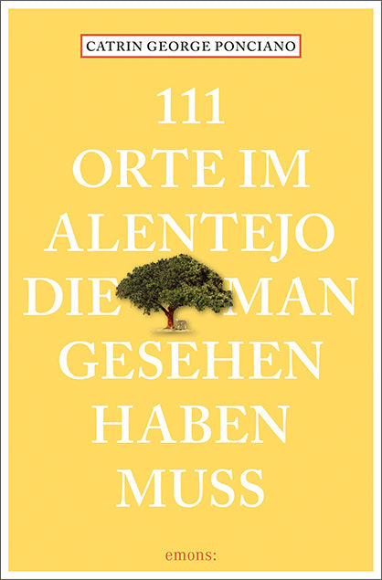 111 Orte im Alentejo, die man gesehen haben muss (Catrin George Ponciano)