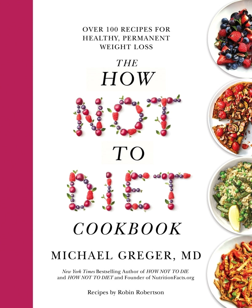 The How Not to Diet Cookbook (Michael Greger)