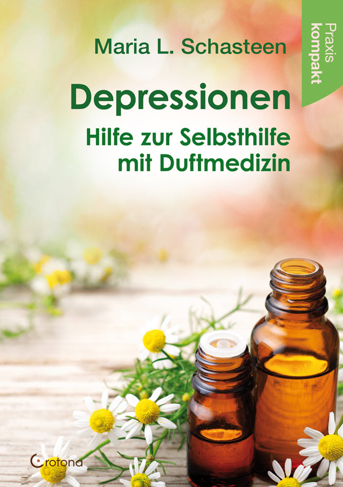 Depressionen - Hilfe zur Selbsthilfe mit Duftmedizin (Maria L. Schasteen)
