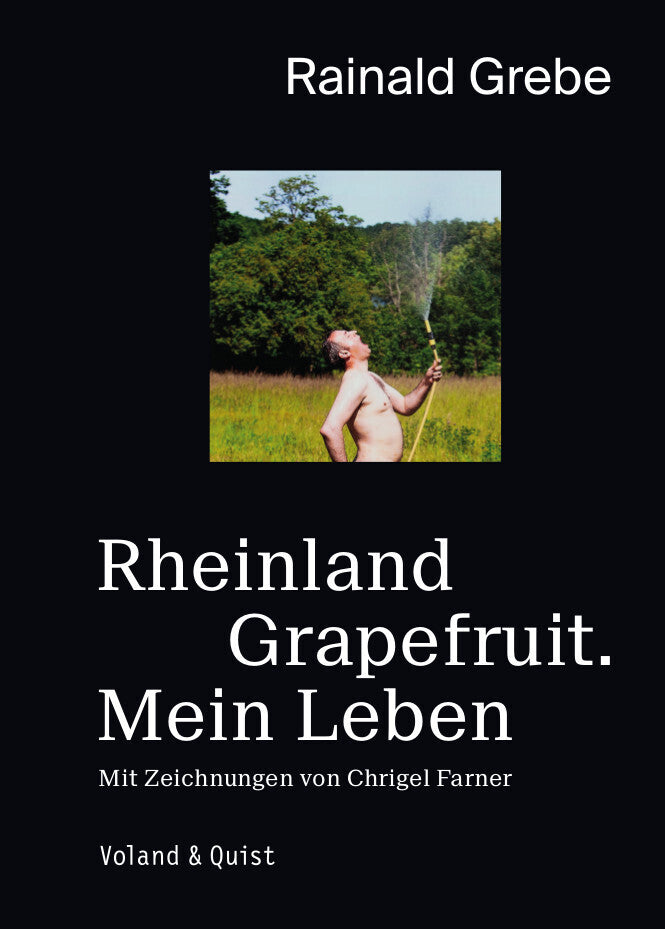 Rheinland Grapefruit. Mein Leben (Rainald Grebe)
