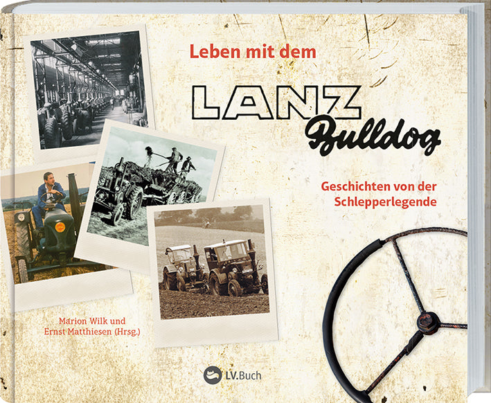 Leben mit dem Lanz Bulldog (Marion Wilk)