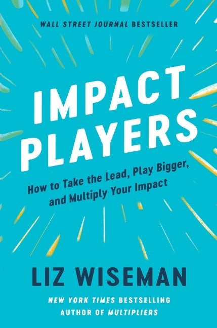 Impact Players (Liz Wiseman)