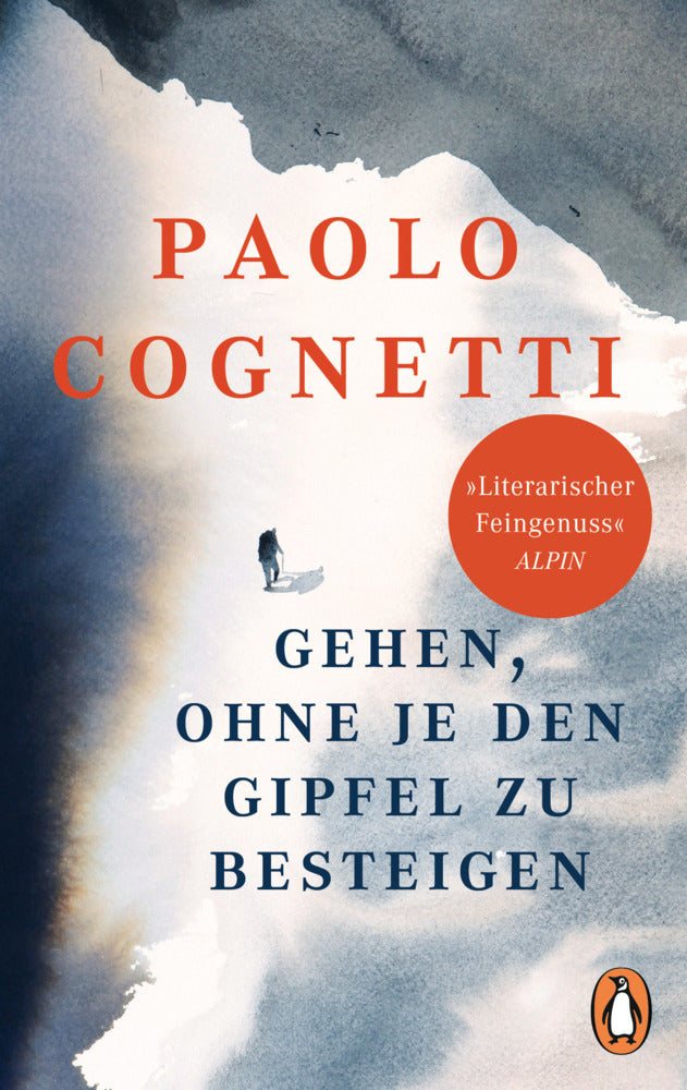 Gehen, ohne je den Gipfel zu besteigen (Paolo Cognetti)