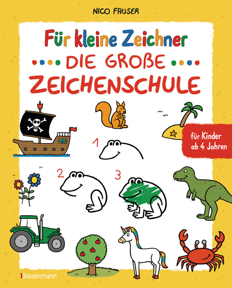Für kleine Zeichner - Die große Zeichenschule. Zeichnen lernen für Kinder ab 4 Jahren. Mit Erfolgsgarantie! (Nico Fauser)
