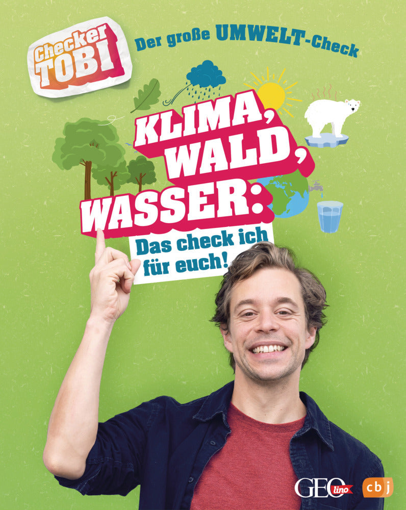 Checker Tobi - Der große Umwelt-Check: Klima, Wald, Wasser: Das check ich für euch! (Gregor Eisenbeiß)