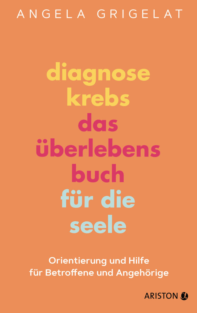 Diagnose Krebs - Das Überlebensbuch für die Seele (Angela Grigelat)