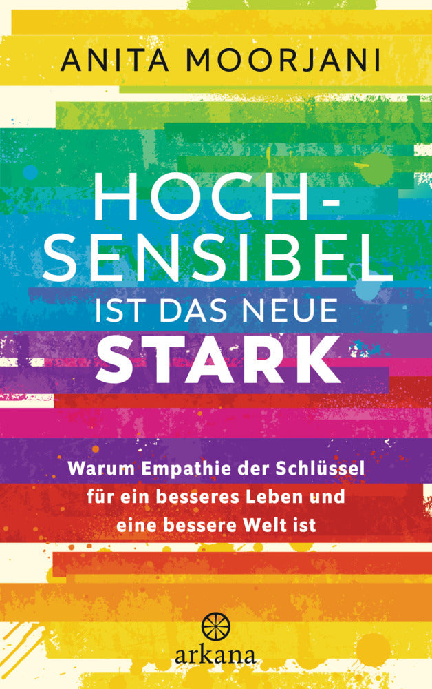 Hochsensibel ist das neue Stark (Anita Moorjani)