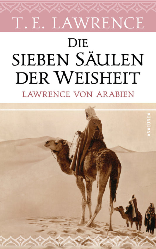 Die sieben Säulen der Weisheit. Lawrence von Arabien (Thomas Edward Lawrence)