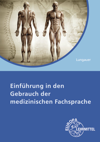 Einführung in den Gebrauch der medizinischen Fachsprache (Gertud Emilia Lungauer)