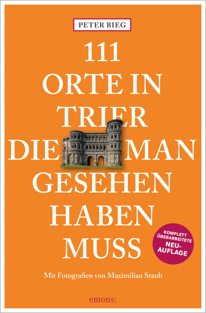 111 Orte in Trier, die man gesehen haben muss (Peter Bieg)