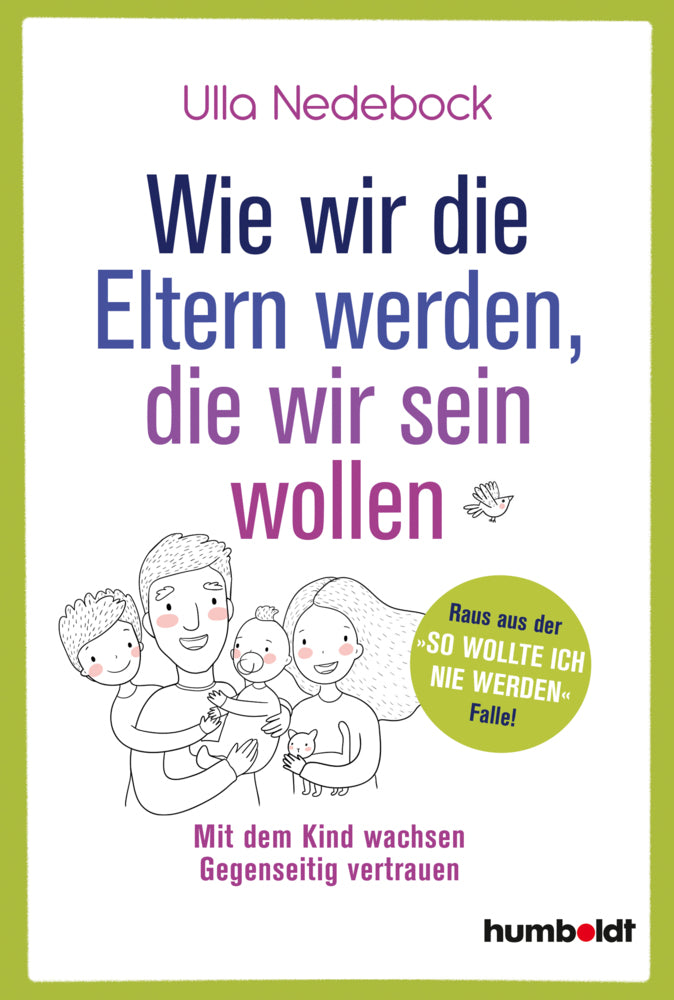 Wie wir die Eltern werden, die wir sein wollen (Ulla Nedebock)