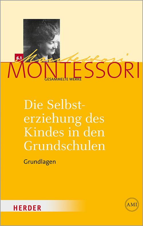 Die Selbsterziehung des Kindes in den Grundschulen.Bd.1 (Maria Montessori)