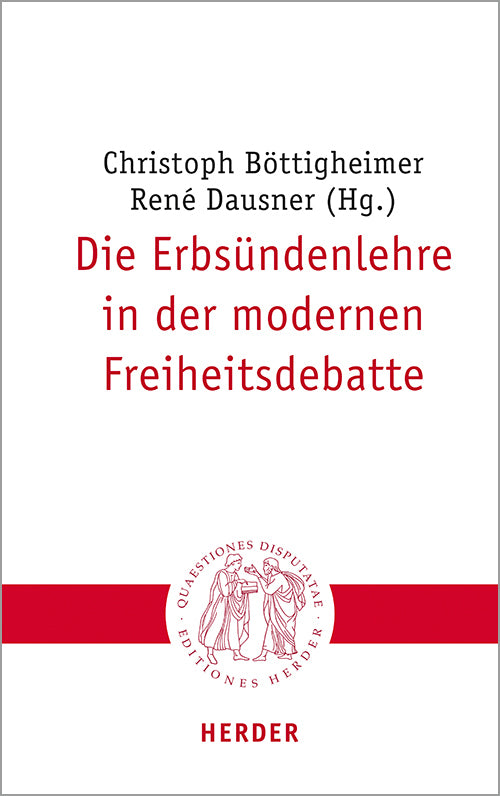 Die Erbsündenlehre in der modernen Freiheitsdebatte (Christoph Böttigheimer)