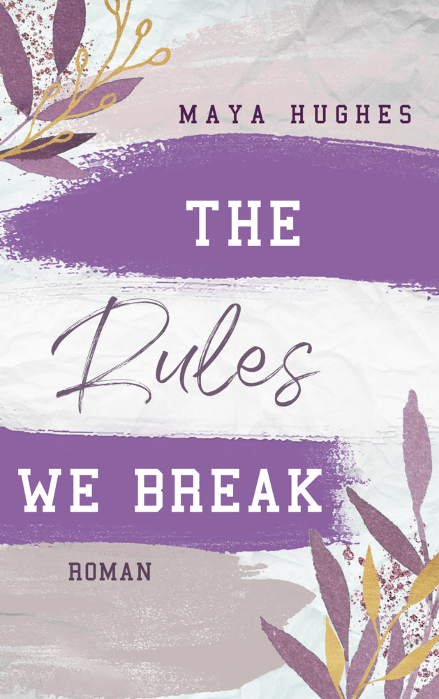 The Rules We Break (Maya Hughes)