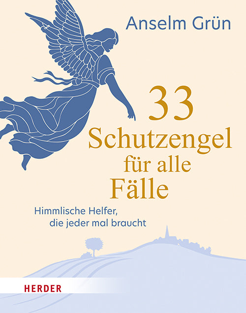 33 Schutzengel für alle Fälle (Anselm Grün)