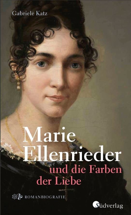 Marie Ellenrieder und die Farben der Liebe (Gabriele Katz)