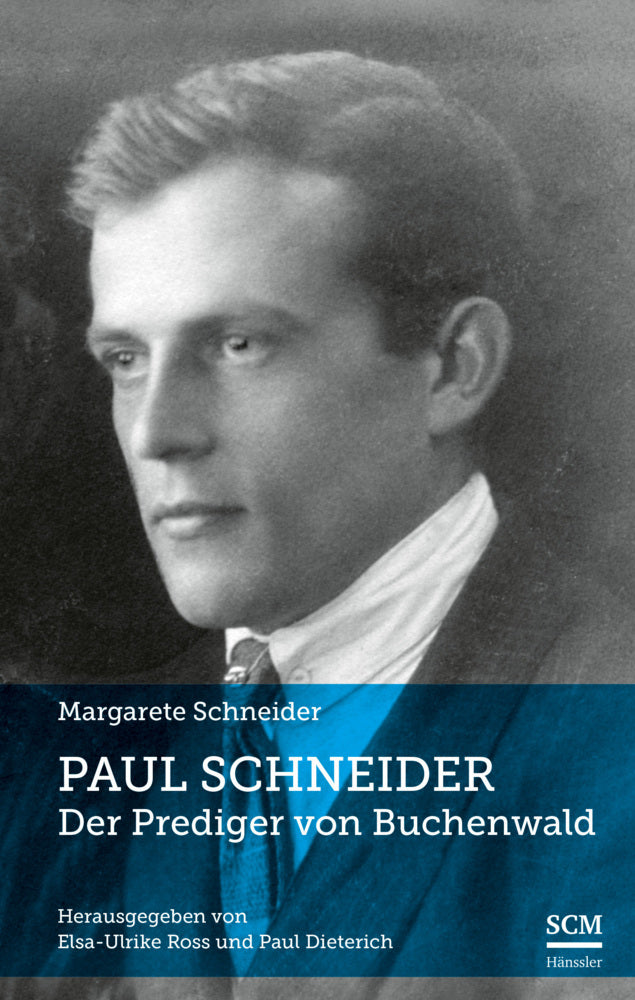 Paul Schneider - Der Prediger von Buchenwald (Margarete Schneider)