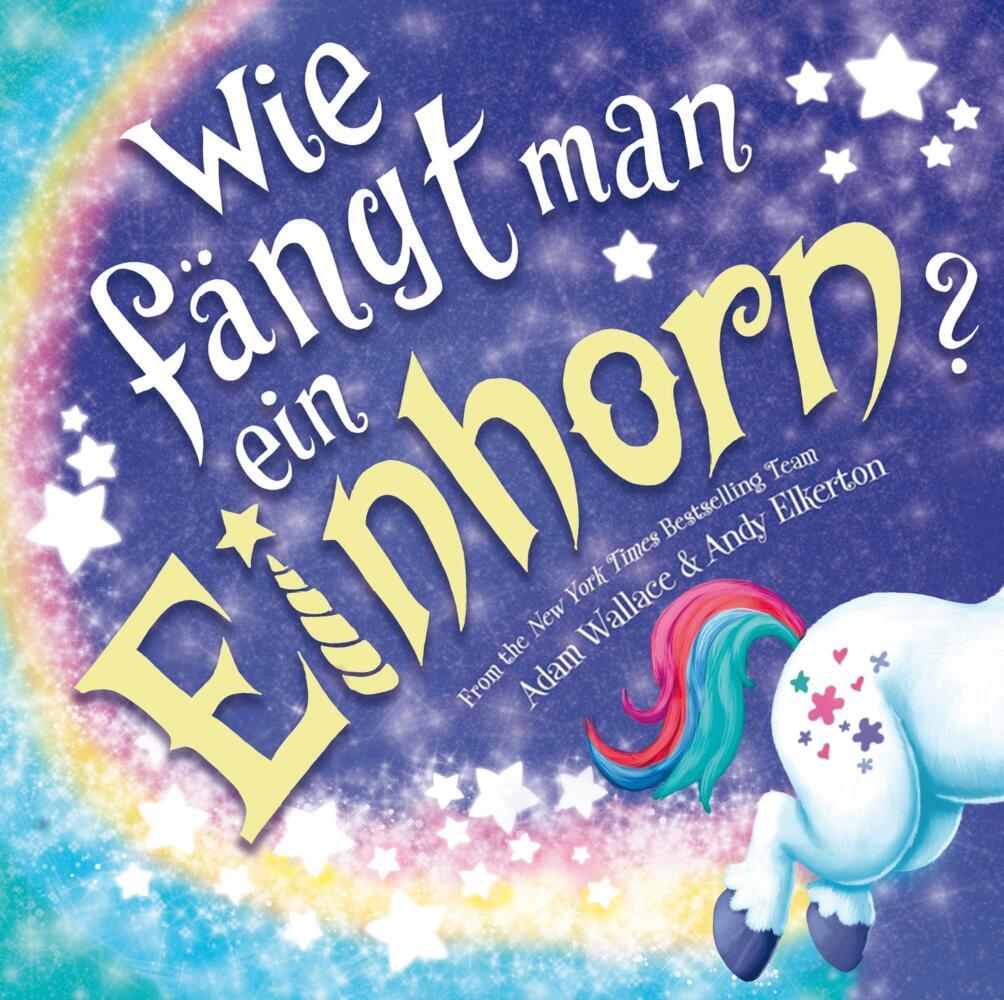 Wie fängt man ein Einhorn (Adam Wallace)