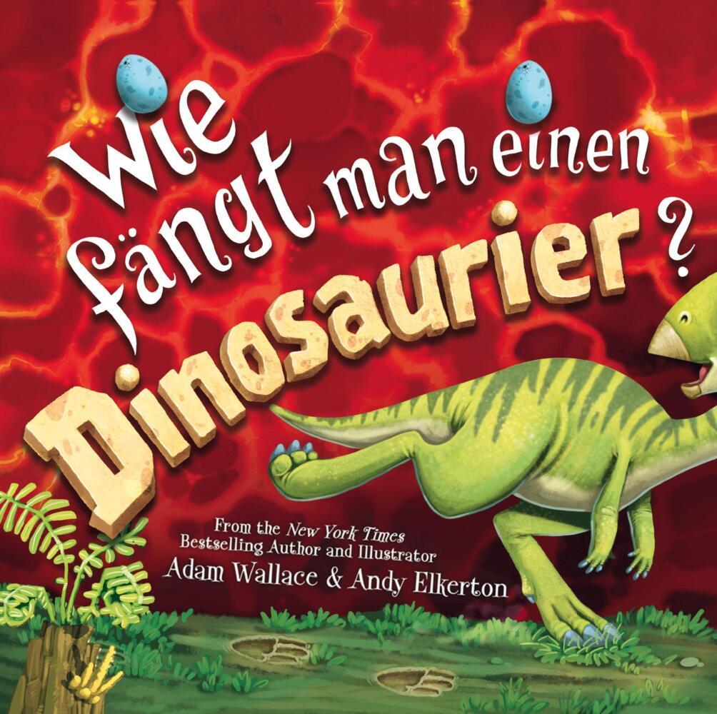 Wie fängt man einen Dinosaurier (Adam Wallace)