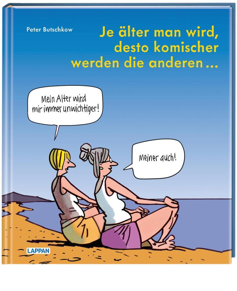 Je älter man wird, desto komischer werden die anderen (Peter Butschkow)