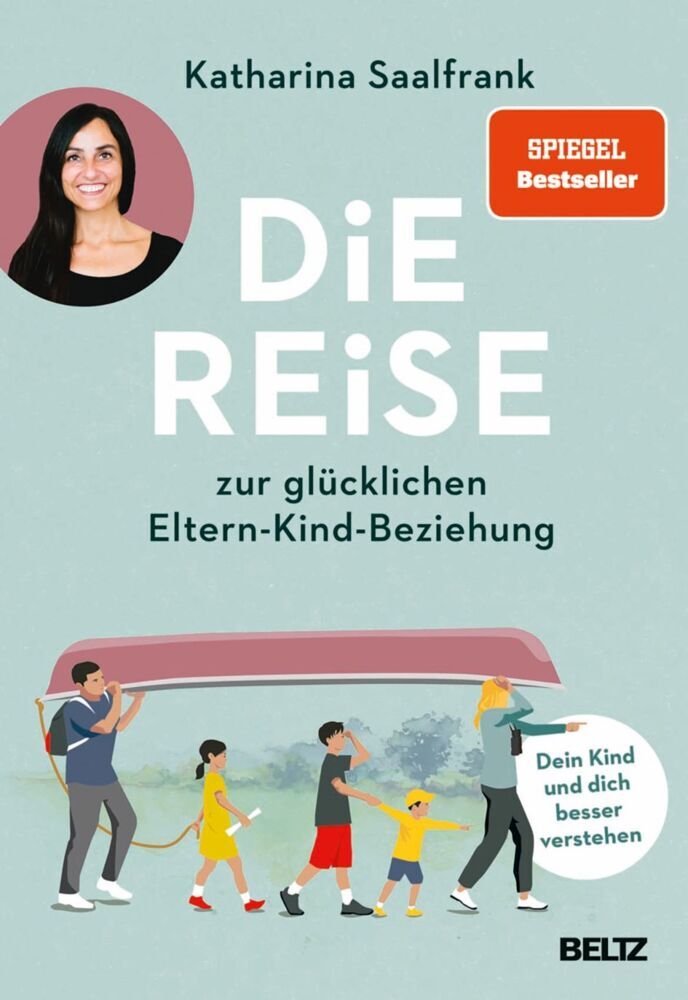 Die Reise zur glücklichen Eltern-Kind-Beziehung (Katharina Saalfrank)
