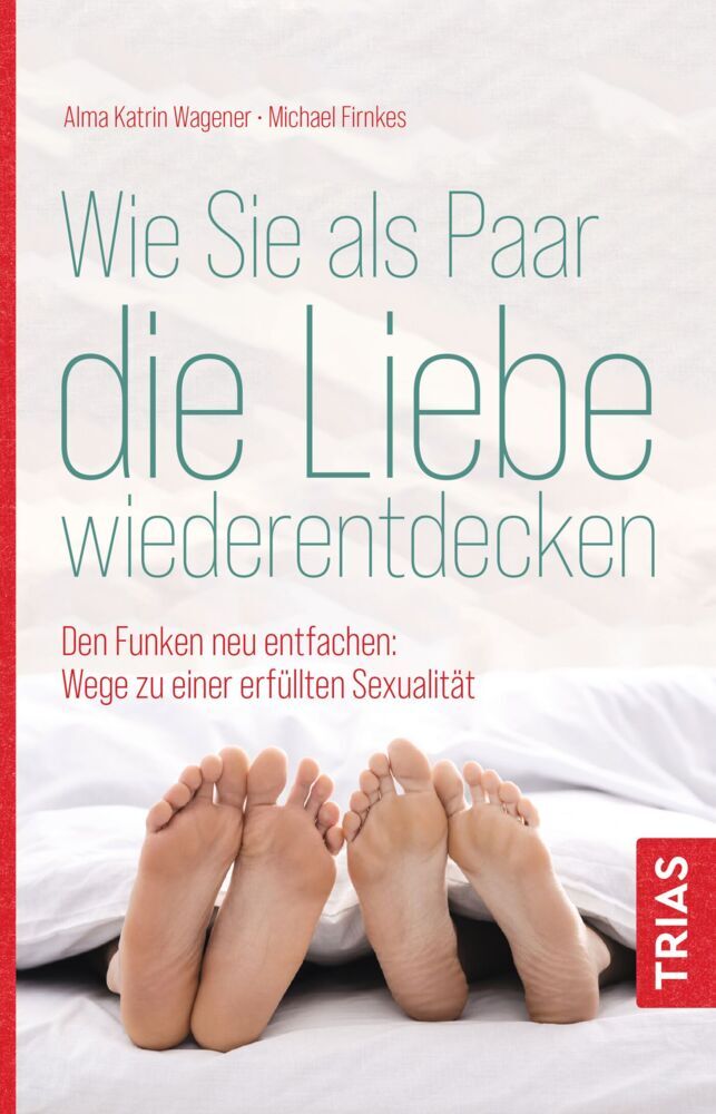 Wie Sie als Paar die Liebe wiederentdecken (Alma Katrin Wagener)